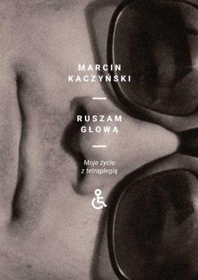 Okładka książki Ruszam głową. Moje życie z tetraplegią