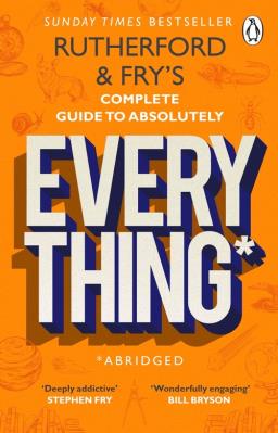 Rutherford and Fry’s Complete Guide to Absolutely Everything (Abridged). Autor: Adam Rutherford, Fry	 Hannah. SmakLiter.pl Okładka książki Rutherford and Fry’s Complete Guide to Absolutely Everything (Abridged)