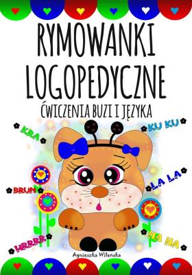 Rymowanki logopedyczne. Ćwiczenia buzi i języka. Autor: Wileńska Agnieszka. SmakLiter.pl Okładka książki Rymowanki logopedyczne. Ćwiczenia buzi i języka