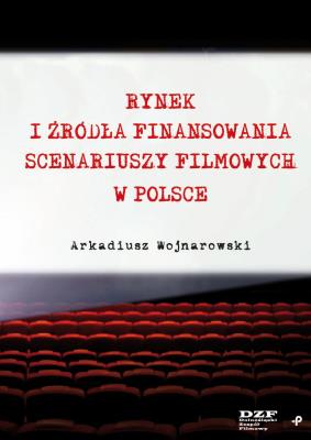 Okładka książki Rynek i źródła finansowania scenariuszy filmowych w Polsce