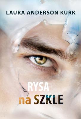 Rysa na szkle. Autor: Laura Anderson Kurk. SmakLiter.pl Okładka książki Rysa na szkle