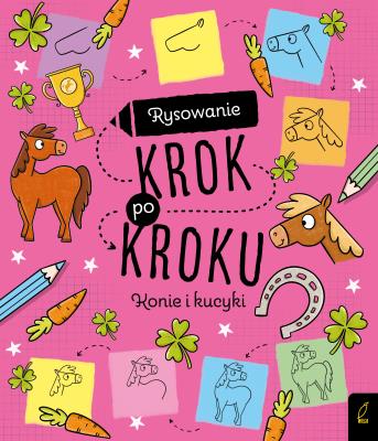 Rysowanie krok po kroku. Konie i kucyki. Autor: Opracowanie zbiorowe. SmakLiter.pl Okładka książki Rysowanie krok po kroku. Konie i kucyki
