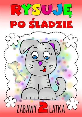 Rysuję po śladzie. Zabawy 2-latka. Autor: Wileńska Agnieszka. SmakLiter.pl Okładka książki Rysuję po śladzie. Zabawy 2-latka