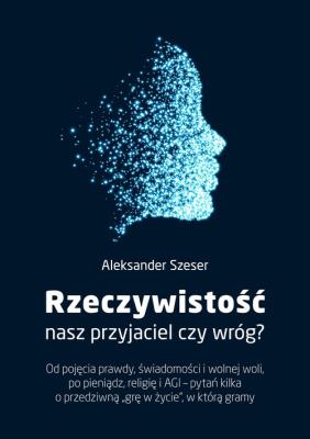Okładka książki Rzeczywistość, nasz przyjaciel czy wróg?