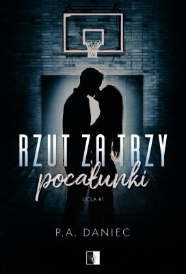 Rzut za trzy pocałunki. Autor: Daniec P.A.. SmakLiter.pl Okładka książki Rzut za trzy pocałunki