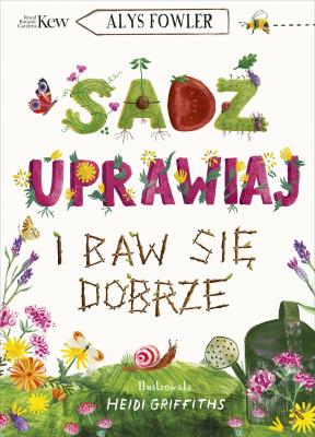 Okładka książki Sadź, uprawiaj i baw się dobrze