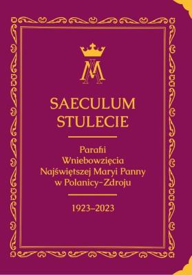 Okładka książki Saeculum. Stulecie parafii Wniebowzięcia NMP...