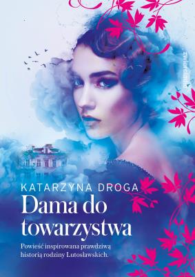 Saga drozdowska 1 Dama do towarzystwa. Autor: Droga Katarzyna. SmakLiter.pl Okładka książki Saga drozdowska 1 Dama do towarzystwa