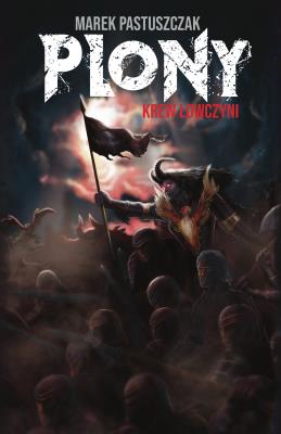 Saga Nienawiści Tom 3 Plony. Krew Łowczyni. Autor: Marek Pastuszczak. SmakLiter.pl Okładka książki Saga Nienawiści Tom 3 Plony. Krew Łowczyni