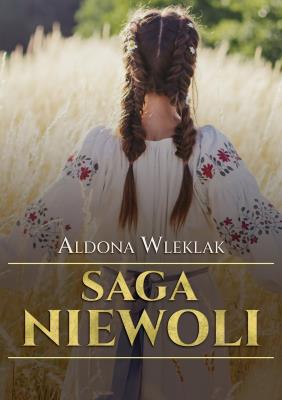 Saga niewoli. Tom 1. Autor: Aldona Wleklak. SmakLiter.pl Okładka książki Saga niewoli. Tom 1