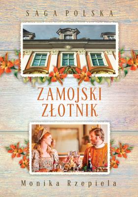 Saga Polska Tom 7 Zamojski złotnik. Autor: Rzepiela Monika. SmakLiter.pl Okładka książki Saga Polska Tom 7 Zamojski złotnik