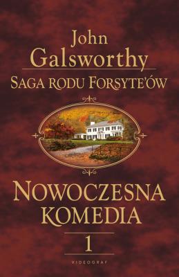 Saga rodu Forsyte'ów. Nowoczesna komedia 1. Autor: Galsworthy John. SmakLiter.pl Okładka książki Saga rodu Forsyte'ów. Nowoczesna komedia 1