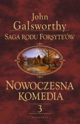 Saga rodu Forsyte'ów. Nowoczesna komedia 3. Autor: Galsworthy John. SmakLiter.pl Okładka książki Saga rodu Forsyte'ów. Nowoczesna komedia 3