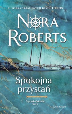 Saga rodu Quinnów T.3 Spokojna przystań. Autor: Nora Roberts, Dorota Olejnik. SmakLiter.pl Okładka książki Saga rodu Quinnów T.3 Spokojna przystań