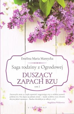 Saga rodziny z Ogrodowej Tom 2. Duszący zapach bzu (wyd. 2022). Autor: Mantycka  Ewelina Maria. SmakLiter.pl Okładka książki Saga rodziny z Ogrodowej Tom 2. Duszący zapach bzu (wyd. 2022)
