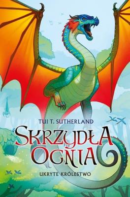 Saga Skrzydła ognia T.3 Ukryte królestwo. Autor: Tui T. Sutherland. SmakLiter.pl Okładka książki Saga Skrzydła ognia T.3 Ukryte królestwo