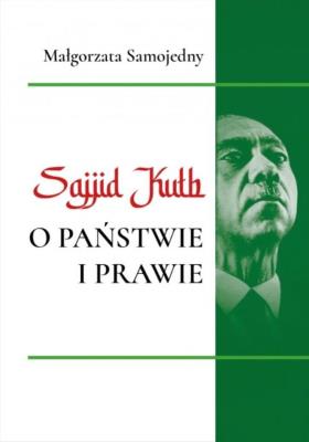 Sajjid Kuth o państwie i prawie. Autor: Małgorzata Samojedny. SmakLiter.pl Okładka książki Sajjid Kuth o państwie i prawie