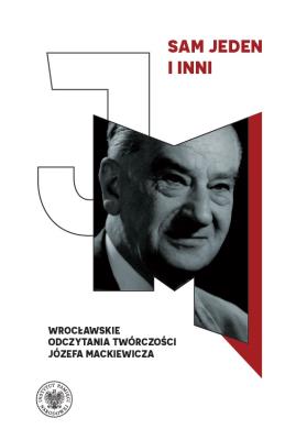 Okładka książki Sam jeden i inni. Wrocławskie odczytania twórczości Józefa Mackiewicza