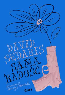 Sama radość. Autor: David Sedaris. SmakLiter.pl Okładka książki Sama radość