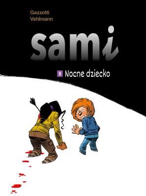 Sami. Nocne dziecko. Tom 9. Autor: Vehlmann Fabien, Bruno Gazzotti. SmakLiter.pl Okładka książki Sami. Nocne dziecko. Tom 9