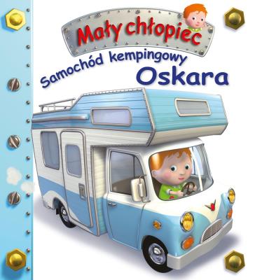Samochód kempingowy Oskara. Mały chłopiec. Autor: Nathalie Belineau. SmakLiter.pl Okładka książki Samochód kempingowy Oskara. Mały chłopiec