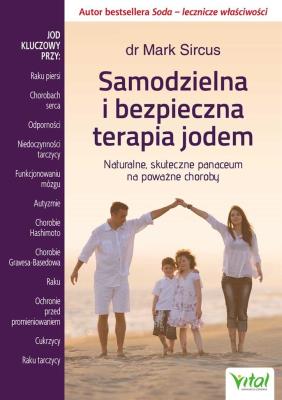Samodzielna i bezpieczna terapia jodem. Autor: Mark Sircus. SmakLiter.pl Okładka książki Samodzielna i bezpieczna terapia jodem
