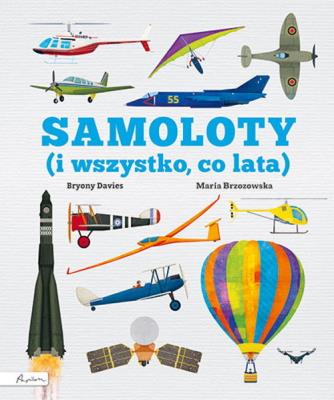 Samoloty! (i wszystko co lata). Autor: Bryony Davies. SmakLiter.pl Okładka książki Samoloty! (i wszystko co lata)
