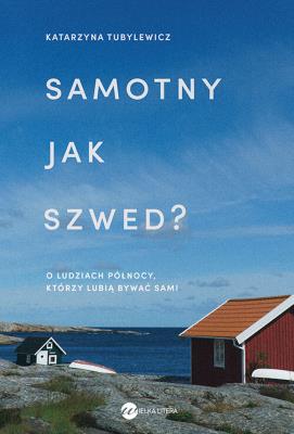 Samotny jak Szwed ? w.2. Autor: Katarzyna Tubylewicz. SmakLiter.pl Okładka książki Samotny jak Szwed ? w.2