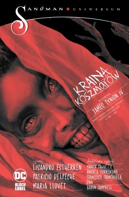 Sandman Uniwersum. Kraina koszmarów. Tom 1. Autor: James Tynion IV, Lisandro Estherren, Patricio Delpeche, Maria Llovet. SmakLiter.pl Okładka książki Sandman Uniwersum. Kraina koszmarów. Tom 1