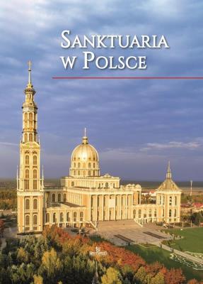 Sanktuaria w Polsce. Autor: Szybiński Robert, Krzyżanowski Teofil. SmakLiter.pl Okładka książki Sanktuaria w Polsce
