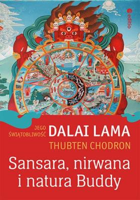 Sansara, nirwana i natura Buddy. Autor: His Holiness the Dalai Lama, Thubten Chodron. SmakLiter.pl Okładka książki Sansara, nirwana i natura Buddy