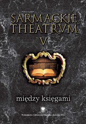 Okładka książki Sarmackie theatrum T.5 Między księgami