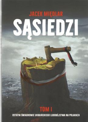 Okładka książki Sąsiedzi T.1 Ostatni Świadkowie ukraińskiego..