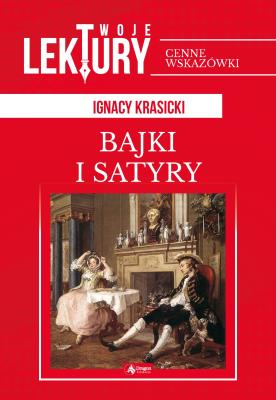 SATYRY I BAJKI TWOJE LEKTURY - uszkodzone. Autor: Ignacy Krasicki. SmakLiter.pl Okładka książki SATYRY I BAJKI TWOJE LEKTURY - uszkodzone