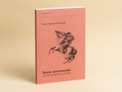 Scena warszawska oczami Fryderyka Chopina. Autor: Adamusińka-Tassak Anna. SmakLiter.pl Okładka książki Scena warszawska oczami Fryderyka Chopina
