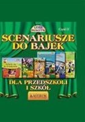 Scenariusze do bajek dla przedszkoli i szkół T.2. Autor: Lech Tkaczyk. SmakLiter.pl Okładka książki Scenariusze do bajek dla przedszkoli i szkół T.2