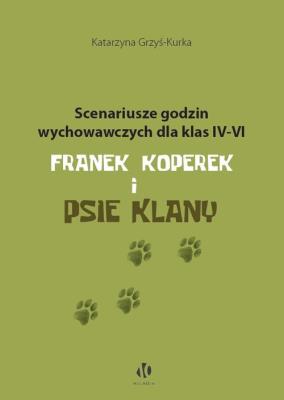 Okładka książki Scenariusze godzin wychowawczych dla klas IV-VI. Franek Koperek i psie klany