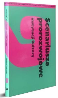 Okładka książki Scenariusze prorozwojowe instytucji kultury