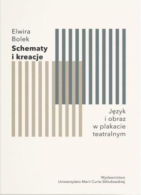 Okładka książki Schematy i kreacje. Język i obraz w plakacie teatralnym