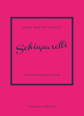Okładka książki Schiaparelli. Historia kultowego domu mody