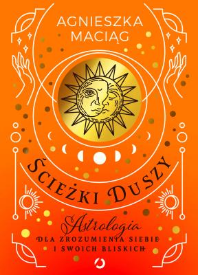 Okładka książki Ścieżki duszy. Astrologia dla zrozumienia siebie..