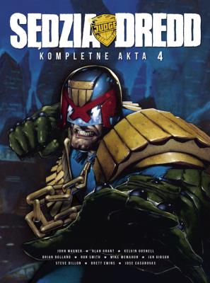 *Sędzia Dredd Kompletne akta 4. Autor: Wagner, John Grant, Smith Alan, Ron; Bolland, Brian; McMahon, Mike. SmakLiter.pl Okładka książki *Sędzia Dredd Kompletne akta 4