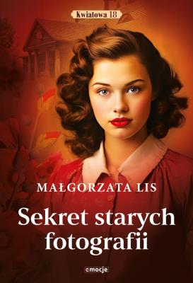 Sekret starych fotografii. Autor: Małgorzata Lis. SmakLiter.pl Okładka książki Sekret starych fotografii