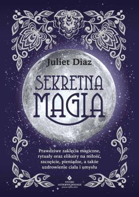 Sekretna magia. Autor: Diaz Juliet. SmakLiter.pl Okładka książki Sekretna magia