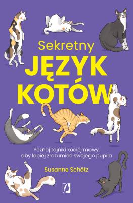 Okładka książki Sekretny język kotów. Poznaj tajniki kociej mowy, aby lepiej zrozumieć swojego pupila