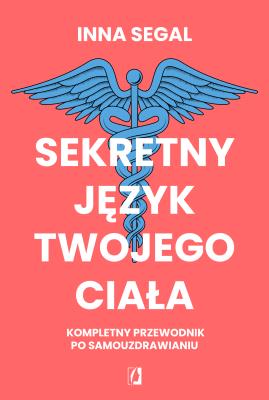 Okładka książki Sekretny język twojego ciała. Kompletny przewodnik po samouzdrawianiu