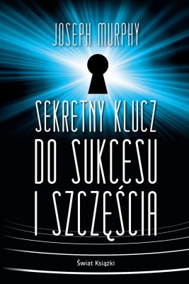 Okładka książki Sekretny klucz do sukcesu i szczęścia TW