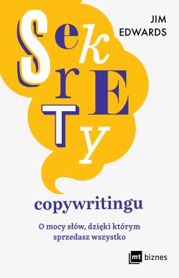 Sekrety copywritingu. O mocy słów, dzięki którym sprzedasz wszystko. Autor: Edwards Jim. SmakLiter.pl Okładka książki Sekrety copywritingu. O mocy słów, dzięki którym sprzedasz wszystko