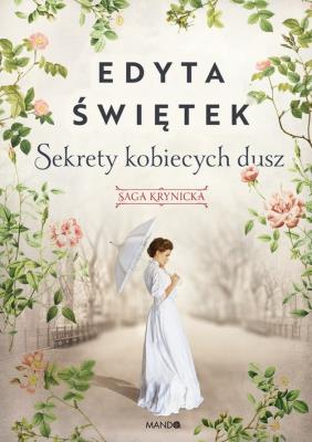 Sekrety kobiecych dusz Saga krynicka Część 1. Autor: Świętek Edyta. SmakLiter.pl Okładka książki Sekrety kobiecych dusz Saga krynicka Część 1