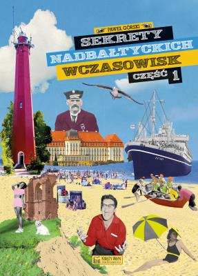 Okładka książki Sekrety nadbałtyckich wczasowisk. Część 1. Sekrety